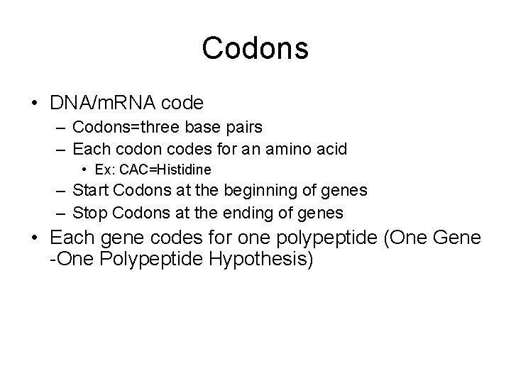 Codons • DNA/m. RNA code – Codons=three base pairs – Each codon codes for