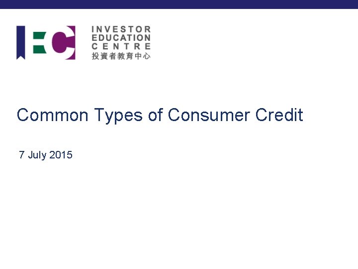 Common Types of Consumer Credit 7 July 2015 