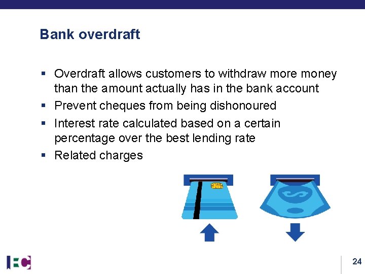 Bank overdraft § Overdraft allows customers to withdraw more money than the amount actually