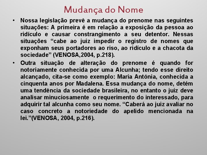 Mudança do Nome • Nossa legislação prevê a mudança do prenome nas seguintes situações: