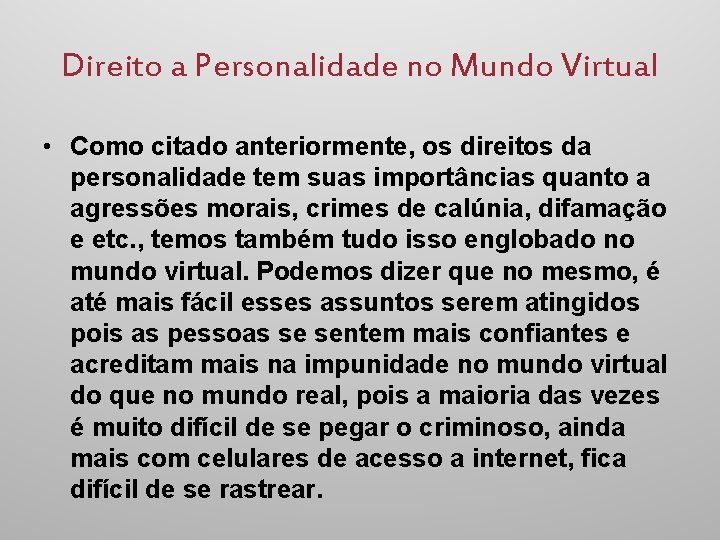 Direito a Personalidade no Mundo Virtual • Como citado anteriormente, os direitos da personalidade