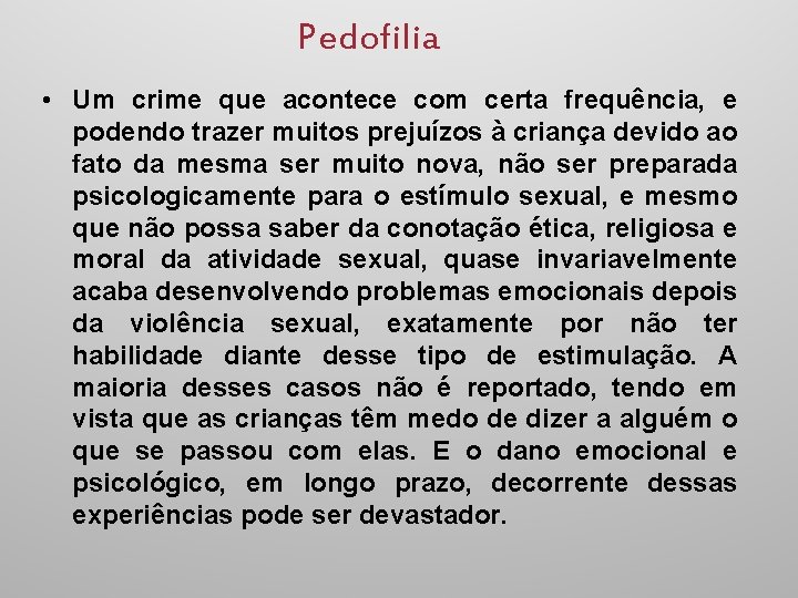 Pedofilia • Um crime que acontece com certa frequência, e podendo trazer muitos prejuízos