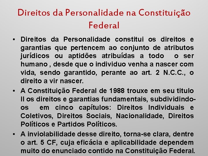 Direitos da Personalidade na Constituição Federal • Direitos da Personalidade constitui os direitos e