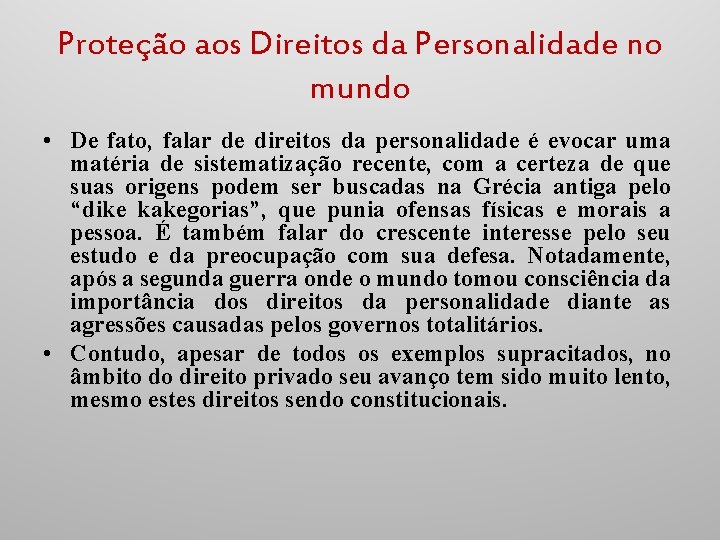 Proteção aos Direitos da Personalidade no mundo • De fato, falar de direitos da