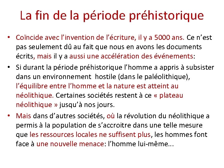 La fin de la période préhistorique • Coïncide avec l’invention de l’écriture, il y