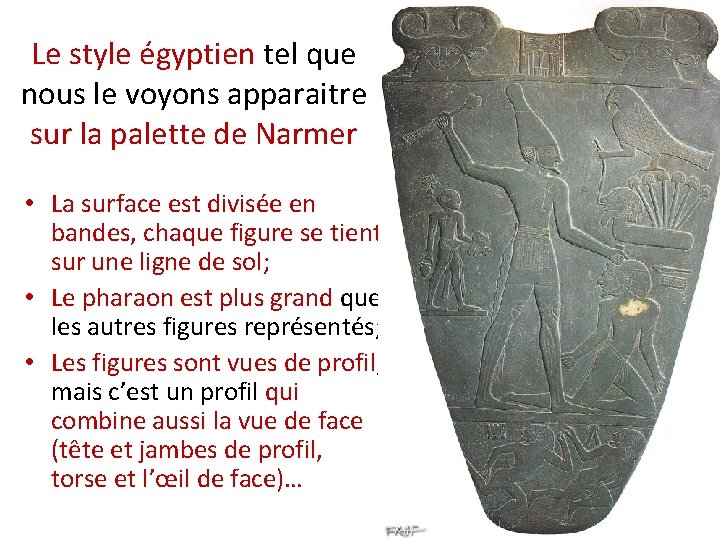 Le style égyptien tel que nous le voyons apparaitre sur la palette de Narmer