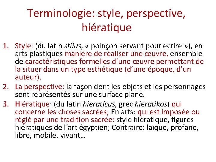 Terminologie: style, perspective, hiératique 1. Style: (du latin stilus, « poinçon servant pour ecrire