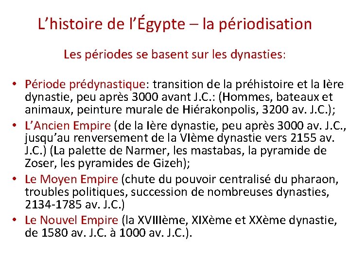 L’histoire de l’Égypte – la périodisation Les périodes se basent sur les dynasties: •