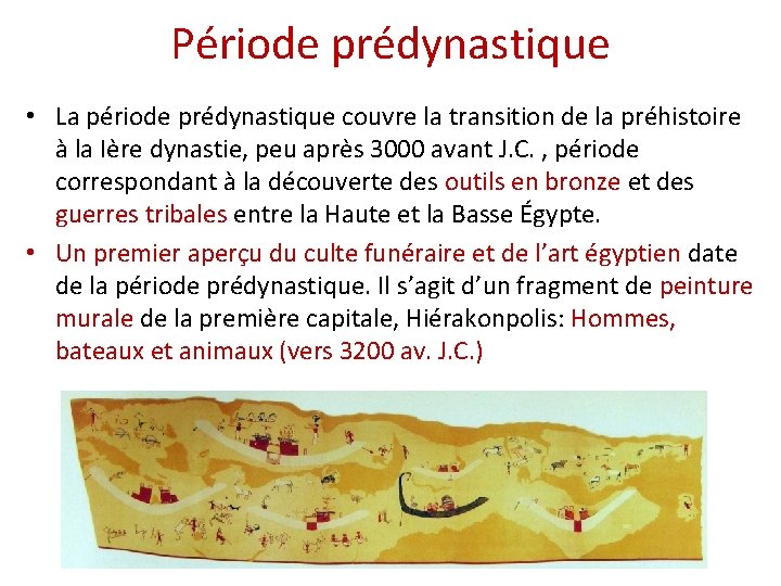 Période prédynastique • La période prédynastique couvre la transition de la préhistoire à la