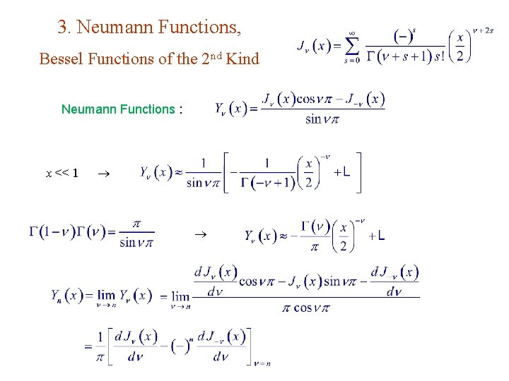 3. Neumann Functions, Bessel Functions of the 2 nd Kind Neumann Functions : x