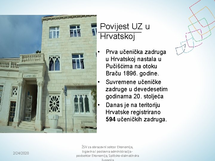 Povijest UZ u Hrvatskoj • Prva učenička zadruga u Hrvatskoj nastala u Pučišćima na