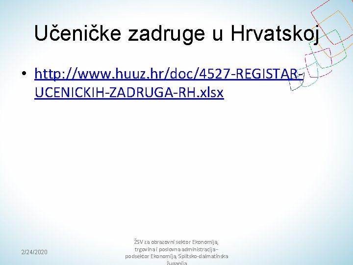 Učeničke zadruge u Hrvatskoj • http: //www. huuz. hr/doc/4527 -REGISTARUCENICKIH-ZADRUGA-RH. xlsx 2/24/2020 ŽSV za