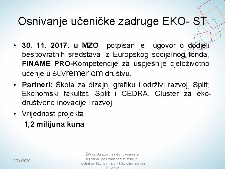 Osnivanje učeničke zadruge EKO- ST • 30. 11. 2017. u MZO potpisan je ugovor
