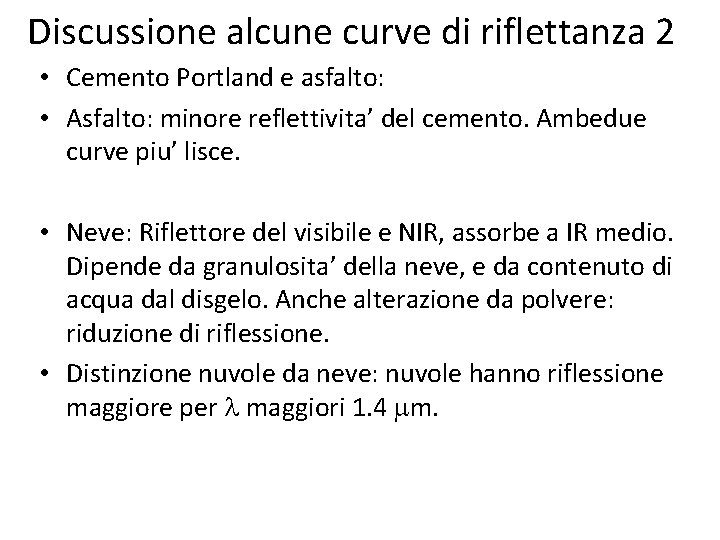 Discussione alcune curve di riflettanza 2 • Cemento Portland e asfalto: • Asfalto: minore