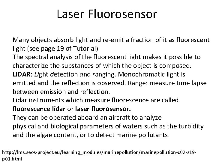 Laser Fluorosensor Many objects absorb light and re-emit a fraction of it as fluorescent