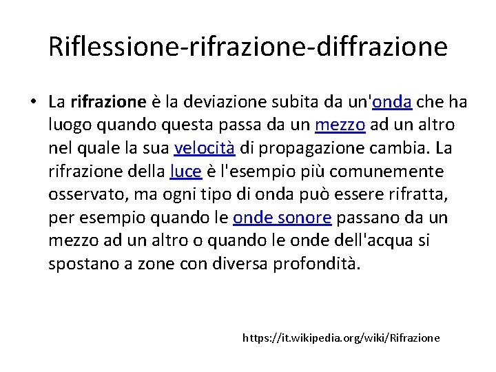 Riflessione-rifrazione-diffrazione • La rifrazione è la deviazione subita da un'onda che ha luogo quando