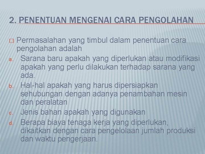 2. PENENTUAN MENGENAI CARA PENGOLAHAN � a. b. c. d. Permasalahan yang timbul dalam