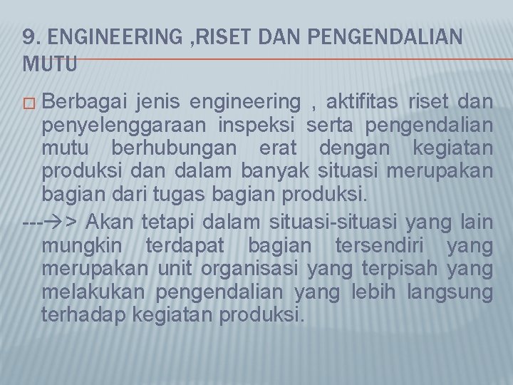 9. ENGINEERING , RISET DAN PENGENDALIAN MUTU � Berbagai jenis engineering , aktifitas riset