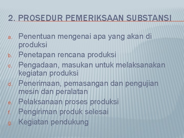 2. PROSEDUR PEMERIKSAAN SUBSTANSI a. b. c. d. e. f. g. Penentuan mengenai apa