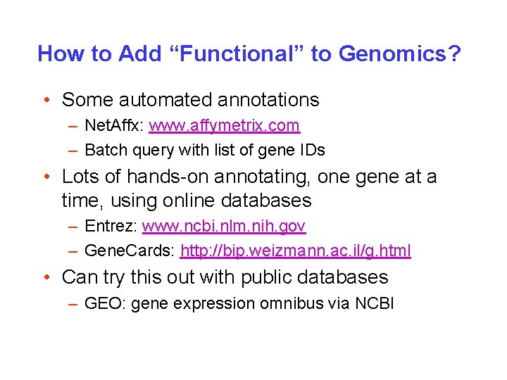 How to Add “Functional” to Genomics? • Some automated annotations – Net. Affx: www.