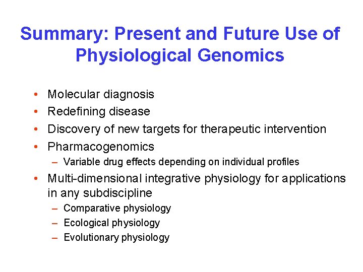 Summary: Present and Future Use of Physiological Genomics • • Molecular diagnosis Redefining disease