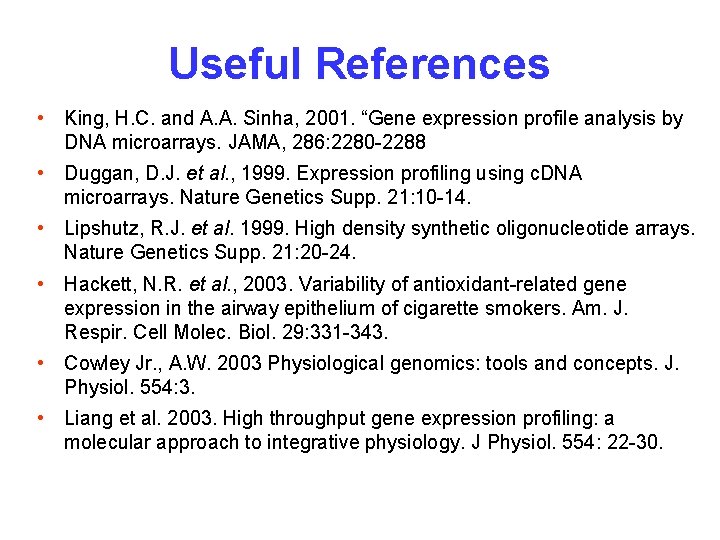 Useful References • King, H. C. and A. A. Sinha, 2001. “Gene expression profile