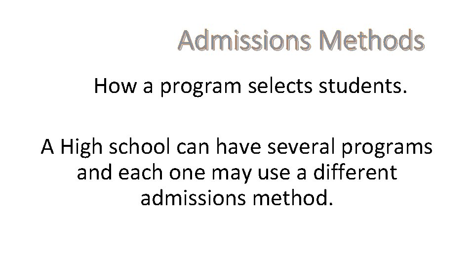 Admissions Methods How a program selects students. A High school can have several programs