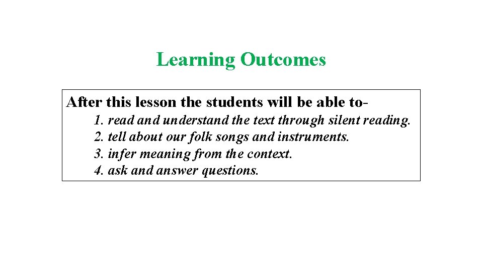 Learning Outcomes After this lesson the students will be able to 1. read and