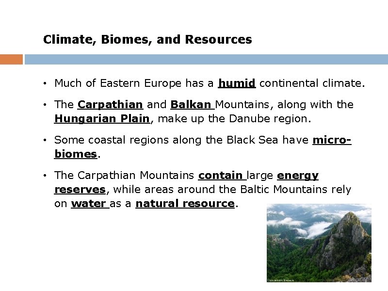 Physical Geography of Eastern Europe Climate, Biomes, and Resources • Much of Eastern Europe