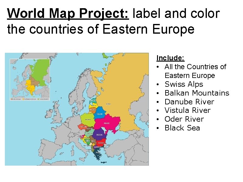 World Map Project: label and color the countries of Eastern Europe Include: • All