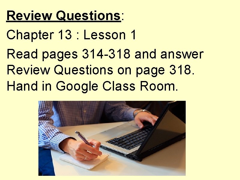 Review Questions: Chapter 13 : Lesson 1 Read pages 314 -318 and answer Review