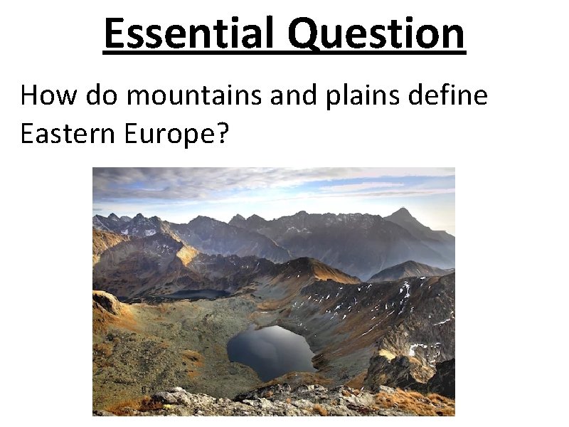 Essential Question How do mountains and plains define Eastern Europe? 