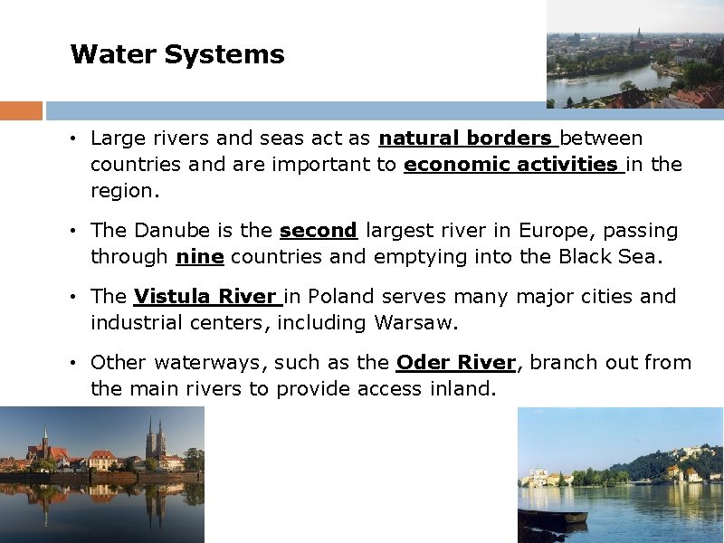 Water Systems • Large rivers and seas act as natural borders between countries and