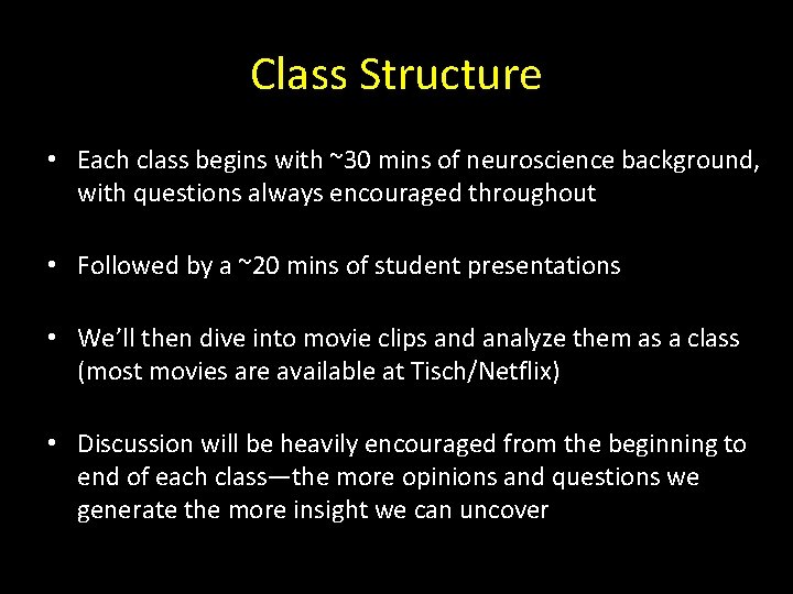 Class Structure • Each class begins with ~30 mins of neuroscience background, with questions