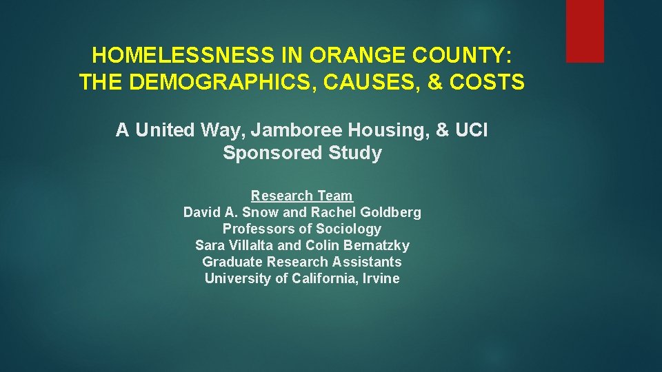 HOMELESSNESS IN ORANGE COUNTY: THE DEMOGRAPHICS, CAUSES, & COSTS A United Way, Jamboree Housing,