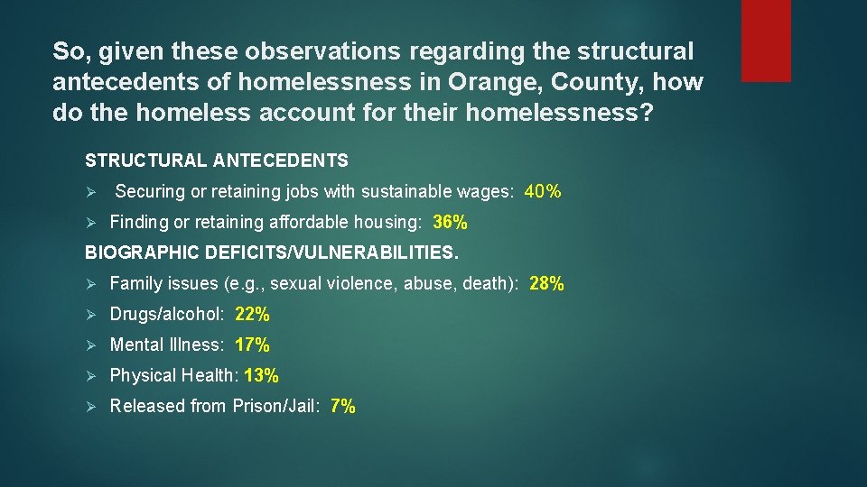So, given these observations regarding the structural antecedents of homelessness in Orange, County, how