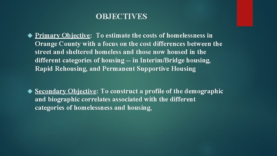 OBJECTIVES Primary Objective: To estimate the costs of homelessness in Orange County with a