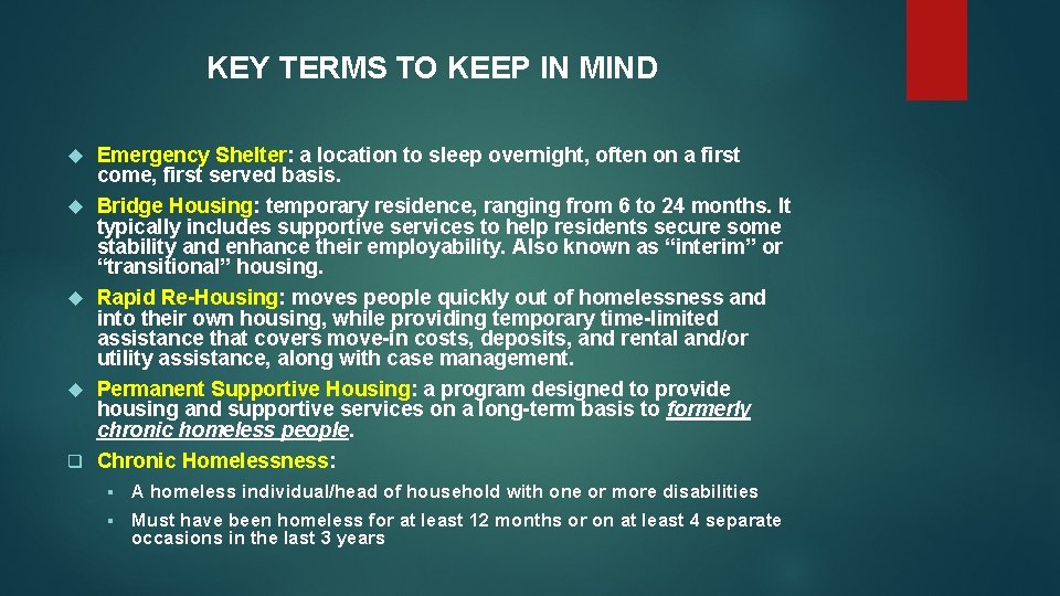KEY TERMS TO KEEP IN MIND q Emergency Shelter: a location to sleep overnight,