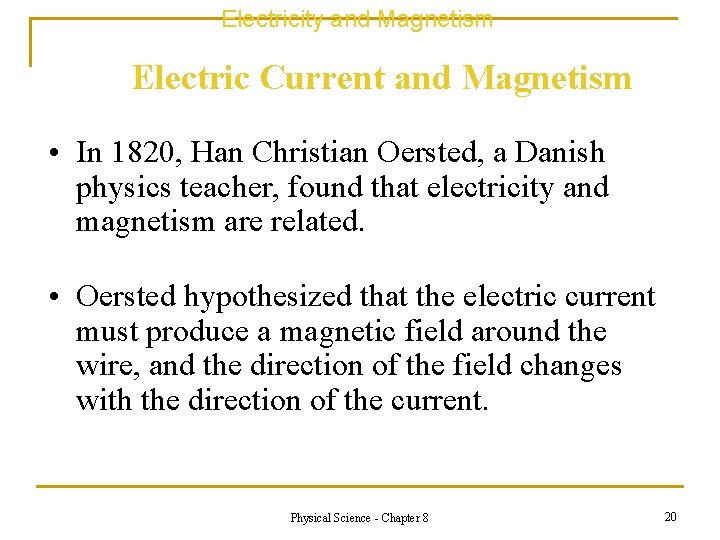 Electricity and Magnetism Electric Current and Magnetism • In 1820, Han Christian Oersted, a