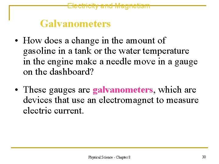 Electricity and Magnetism Galvanometers • How does a change in the amount of gasoline