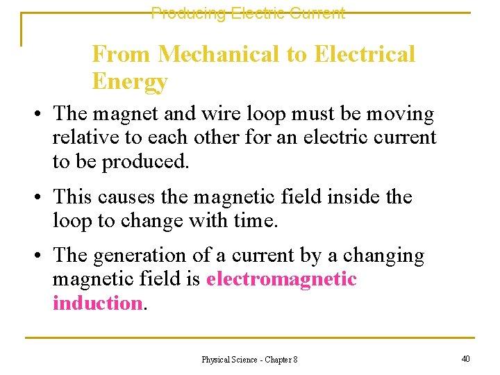 Producing Electric Current From Mechanical to Electrical Energy • The magnet and wire loop