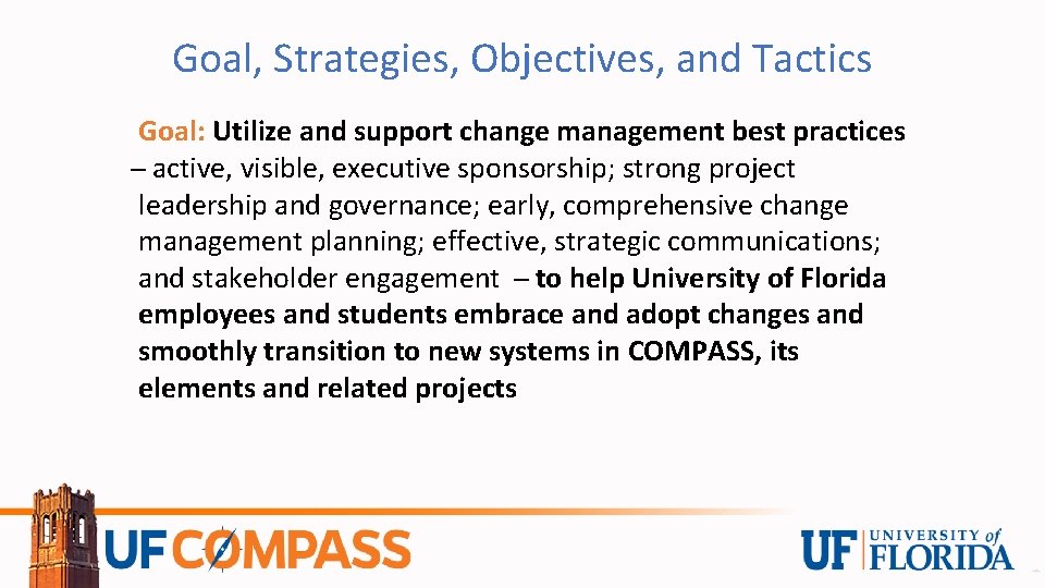 Goal, Strategies, Objectives, and Tactics Goal: Utilize and support change management best practices active,
