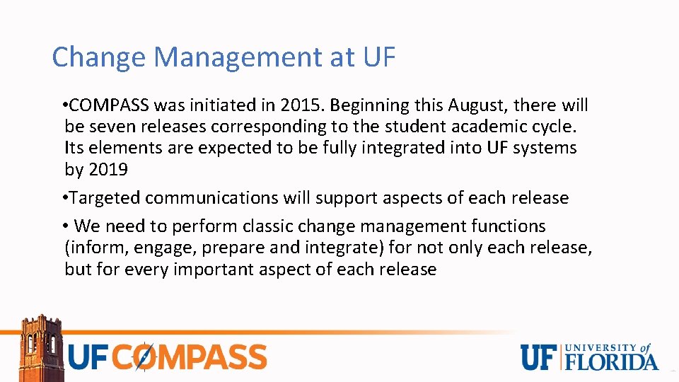 Change Management at UF • COMPASS was initiated in 2015. Beginning this August, there