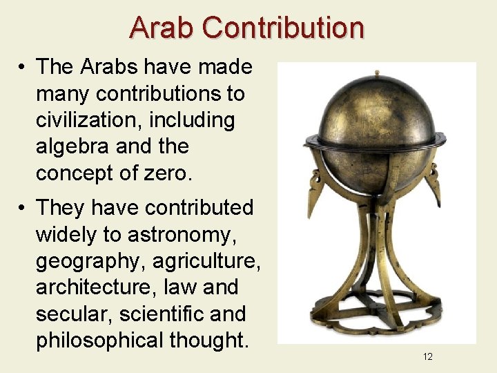 Arab Contribution • The Arabs have made many contributions to civilization, including algebra and