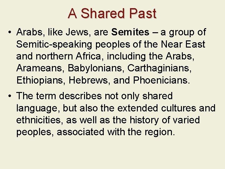 A Shared Past • Arabs, like Jews, are Semites – a group of Semitic-speaking