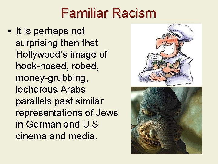 Familiar Racism • It is perhaps not surprising then that Hollywood’s image of hook-nosed,