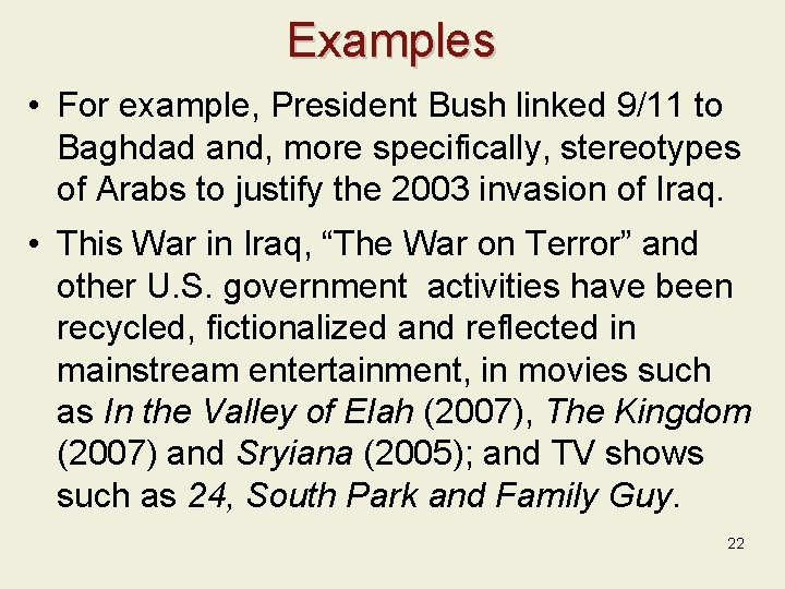 Examples • For example, President Bush linked 9/11 to Baghdad and, more specifically, stereotypes