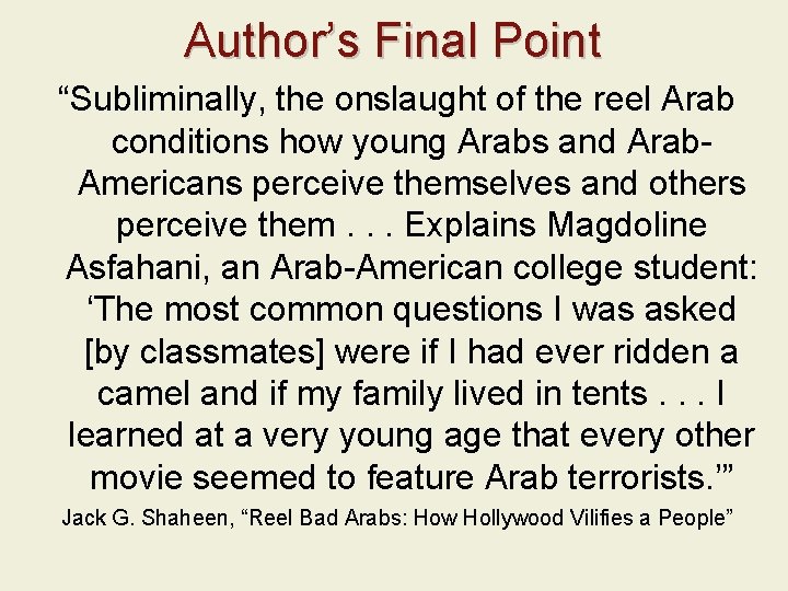 Author’s Final Point “Subliminally, the onslaught of the reel Arab conditions how young Arabs