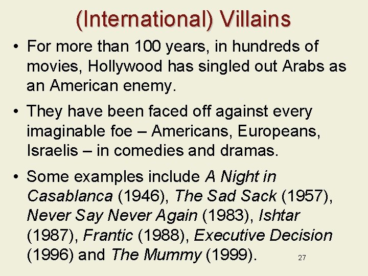 (International) Villains • For more than 100 years, in hundreds of movies, Hollywood has