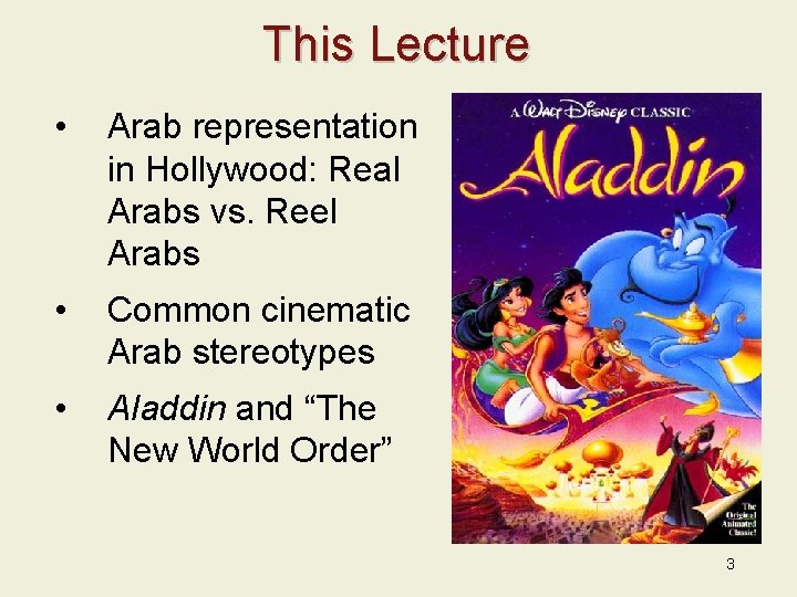 This Lecture • Arab representation in Hollywood: Real Arabs vs. Reel Arabs • Common